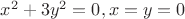 $x^2+3y^2=0, x=y=0$
