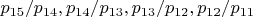 $p_{15}/p_{14}, p_{14}/p_{13}, p_{13}/p_{12}, p_{12}/p_{11}$