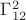 $\Gamma^2_{12}$