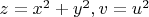 $z=x^2+y^2, v=u^2$