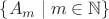 $\{A_m \mid m \in \mathbb N\}$