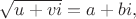 $\sqrt{u+vi}=a+bi,$