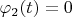 $\varphi_2(t) = 0$