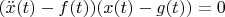 $(\ddot {x}(t) -f(t))(x(t) - g(t)) = 0$