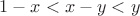 $1-x  < x-y < y$