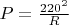 $P=\frac{220^2}{R}$