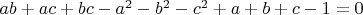 $ab + ac + bc - a^2 - b^2 - c^2 + a + b + c - 1 = 0$