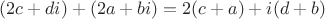 $(2c+di)+(2a+bi)=2(c+a)+i(d+b)$