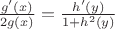 $\frac{g'(x)}{2g(x)}=\frac{h'(y)}{1+h^2(y)}$