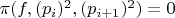 $\pi(f,(p_i)^2,(p_{i+1})^2)=0$