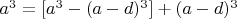 $a^3=[a^3-(a-d)^3]+(a-d)^3$