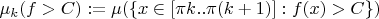 $\mu_k (f > C) := \mu(\{x \in [\pi k .. \pi (k+1)] : f(x) > C \})$