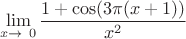 $$\lim\limits_{x\to\ 0} {\dfrac{1+\cos(3\pi(x+1))}{x^2}}$$