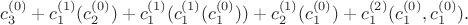 $$c^{(0)}_3 +  c^{(1)}_1(c^{(0)}_2) + c^{(1)}_1(c^{(1)}_1(c^{(0)}_1)) + c^{(1)}_2(c^{(0)}_1) + c^{(2)}_1(c^{(0)}_1, c^{(0)}_1).$$