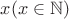 $x (x\in\mathbb N)$