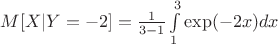 $M[X|Y=-2]=\frac{1}{3-1}\int\limits_{1}^{3}\exp(-2x)dx$