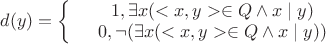 $d(y)=\left\{
\begin{array}{rcl}
 &1 , \exists x(<x,y> \in Q \wedge x\mid y)& \\
 &0 , \neg (\exists x(<x,y> \in Q \wedge x\mid y))& \\
\end{array}
\right.$