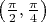$\[\left( {\frac{\pi }{2},\frac{\pi }{4}} \right)\]$