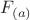 $F_{(a)}$