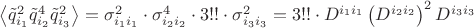 $\left<\tilde{q}_{i_1}^2\tilde{q}_{i_2}^4\tilde{q}_{i_3}^2\right> =\sigma_{i_1 i_1}^2\cdot \sigma_{i_2 i_2}^4\cdot 3!!\cdot \sigma_{i_3 i_3}^2=3!!\cdot D^{i_1 i_1}\left(D^{i_2 i_2}\right)^2D^{i_3i_3}$