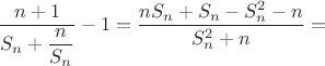 \dfrac{n+1}{S_n+\dfrac{n}{S_n}}-1=\dfrac{nS_n+S_n-S_n^2-n}{S_n^2+n}=