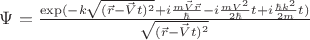 $\Psi = \frac{\exp(-k \sqrt{(\vec{r}-\vec{V} t)^2} + i \frac{m \vec{V} \vec{r}}{\hbar} - i \frac{m V^2}{2 \hbar} t +i\frac{\hbar k^2}{2m}t)}{\sqrt{(\vec{r}-\vec{V} t)^2}}$