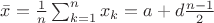 $\bar{x}=\frac{1}{n}\sum_{k=1}^{n} x_k=a+d\frac{n-1}{2}$