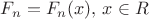$F_n=F_n(x),\, x\in R$