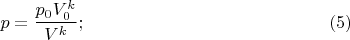 $$p=\frac{p_0 V_0^k}{V^k}; \eqno(5) $$