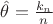 $\hat\theta =\frac{k_n}{n}$