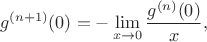 $$
g^{(n+1)}(0) = -\lim \limits_{x \to 0} \frac{g^{(n)}(0)}{x},
$$