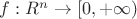 $f:\bb{R}^n\rightarrow[0,+\infty)$
