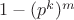 $1-(p^k)^m$