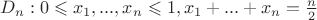 $D_n: 0 \leqslant x_1,...,x_n \leqslant 1, x_1+...+x_n = \frac{n}{2}$
