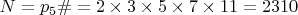 $N = p_5\# = 2 \times 3 \times 5 \times 7 \times 11 = 2310$