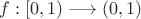 $f:[0,1) \longrightarrow (0,1)$