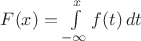 $ F(x) = \int\limits_{-\infty}^x f(t)\, dt $
