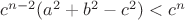 $c^{n-2}(a^2+b^2-c^2)<c^n$ $c^{n-2}(a^2+b^2-c^2)<c^n$
