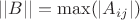 $||B||=\max(|A_{ij}|)$