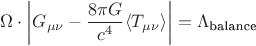 $$\Omega \cdot \left| G_{\mu\nu} - \frac{8\pi G}{c^4} \langle T_{\mu\nu} \rangle \right| = \Lambda_{\text{balance}}$$ $$\Omega \cdot \left| G_{\mu\nu} - \frac{8\pi G}{c^4} \langle T_{\mu\nu} \rangle \right| = \Lambda_{\text{balance}}$$