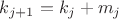 $k_{j+1}=k_j+m_j$