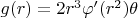 $g(r) =2r^3\varphi'(r^2)\theta $