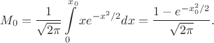 $$M_0=\frac{1}{\sqrt{2\pi}}\int\limits_0^{x_0} xe^{-x^2/2}dx=\frac{1-e^{-x_0^2/2}}{\sqrt{2\pi}}.$$