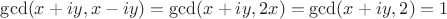 $\gcd(x+iy,x-iy)=\gcd(x+iy,2x)=\gcd(x+iy,2)=1$