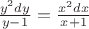 $\frac{y^2 dy}{y-1} = \frac{x^2 dx}{x+1}$ $\frac{y^2 dy}{y-1} = \frac{x^2 dx}{x+1}$