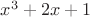 $x^3 + 2x + 1$