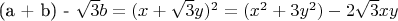 (a + b) - \sqrt 3 b = (x + \sqrt 3 y)^2  = (x^2  + 3y^2 ) - 2\sqrt 3 xy