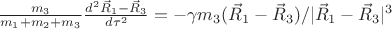 $\frac{m_3}{m_1+m_2+m_3}\frac{d^2 \vec R_1-\vec R_3}{d\tau^2}=-\gamma m_3(\vec R_1-\vec R_3)/|\vec R_1-\vec R_3|^3
$