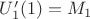$U_1'(1)=M_1$