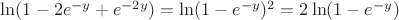 $\ln(1-2e^{-y}+e^{-2y})=\ln (1-e^{-y})^2=2\ln (1-e^{-y})$